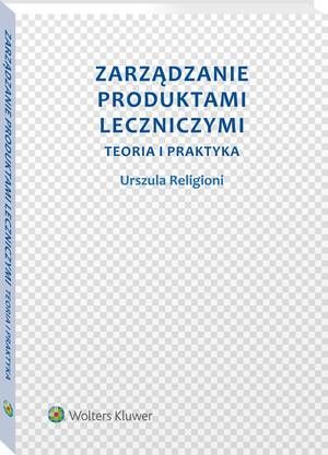 Zarządzanie produktami leczniczymi. Teoria i praktyka