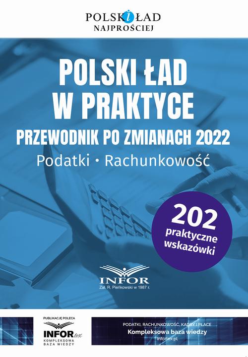 Polski ład w praktyce Przewodnik po zmianach 2022.Podatki , rachunkowość