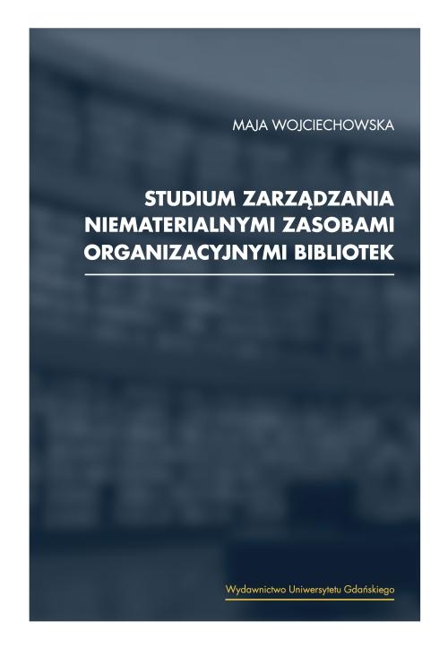 Studium zarządzania niematerialnymi zasobami organizacyjnymi bibliotek