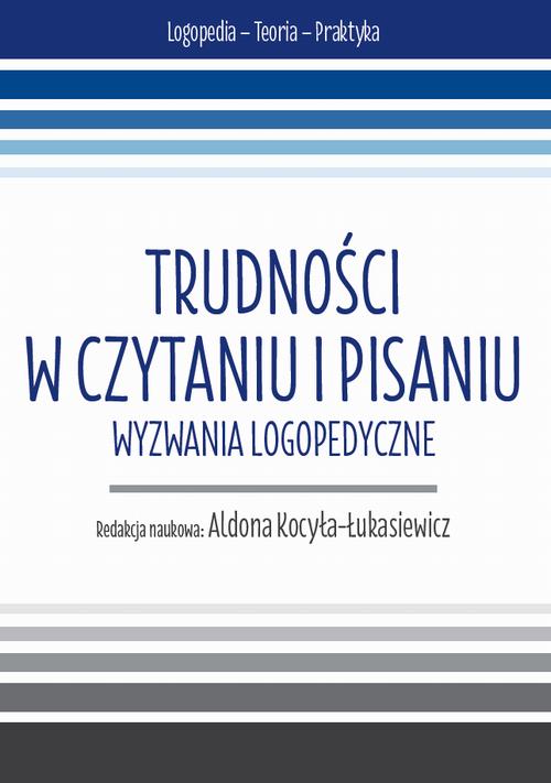 Trudności w czytaniu i pisaniu. Wyzwania logopedyczne