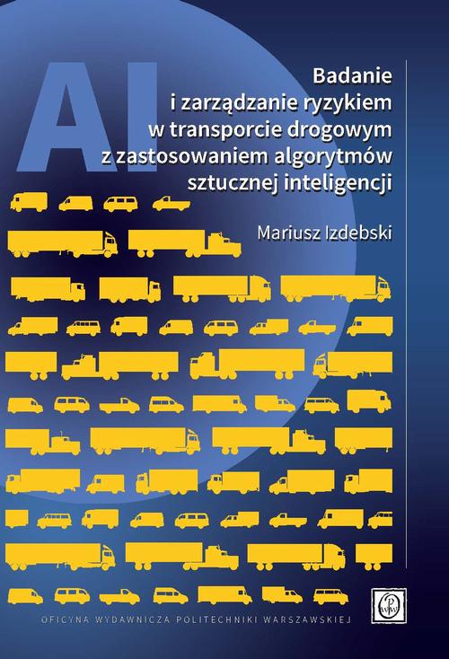 Badanie i zarządzanie ryzykiem w transporcie drogowym z zastosowaniem algorytmów sztucznej inteligencji