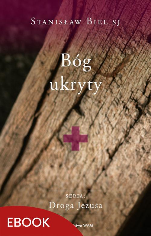 Bóg ukryty Stanisław Biel SJ