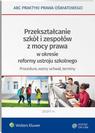 Przekształcanie szkół i zespołów z mocy prawa w okresie reformy ustroju szkolnego - procedura, wzory uchwał, terminy