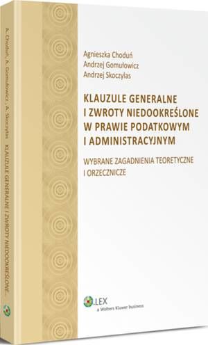 Klauzule generalne i zwroty niedookreślone w prawie podatkowym i administracyjnym
