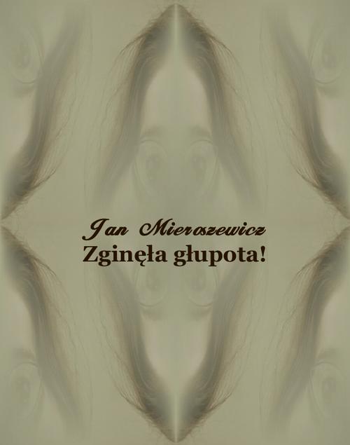 Zginęła głupota! Powieść z niedalekiej przyszłości