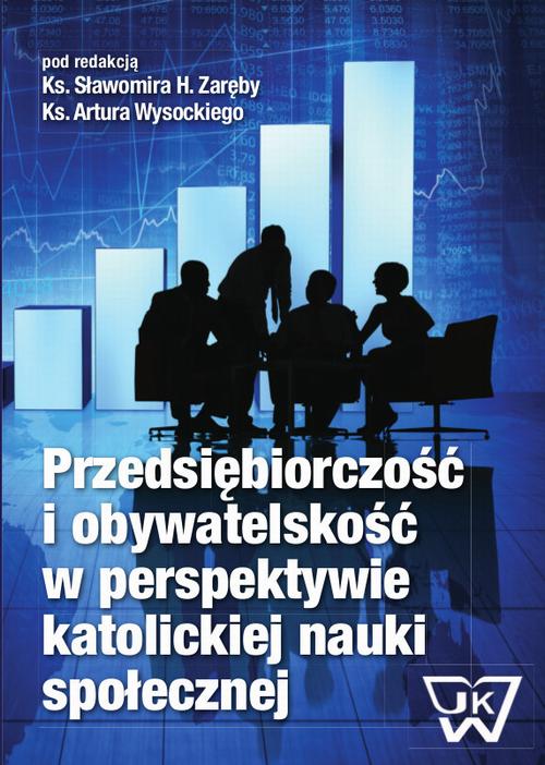 Przedsiębiorczość i obywatelskość w perspektywie katolickiej nauki społecznej