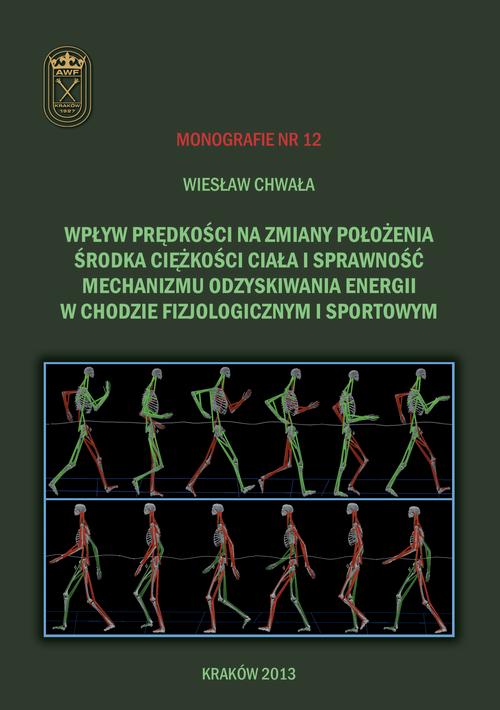 Wpływ prędkości na zmiany położenia środka ciężkości ciała i sprawność mechanizmu odzyskiwania energii w chodzie fizjologicznym i sportowym
