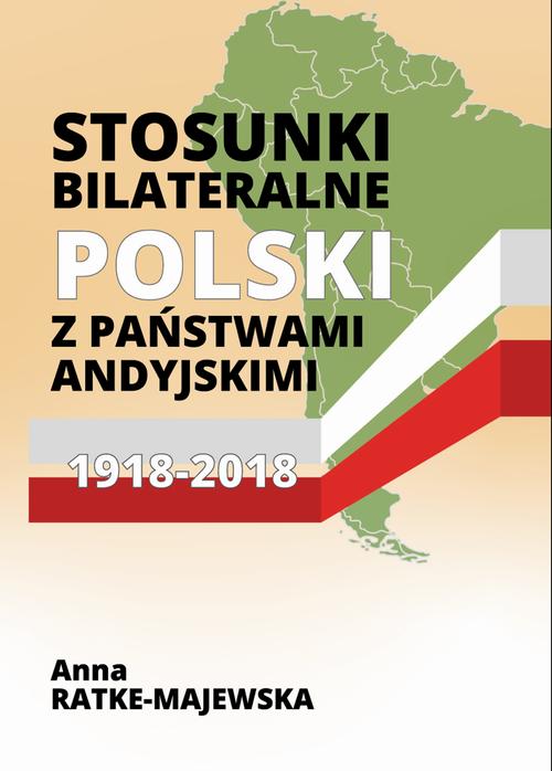 Stosunki bilateralne Polski z państwami andyjskimi 1918‑2018