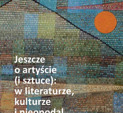 Jeszcze o artyście (i sztuce): w literaturze, kulturze i nieopodal