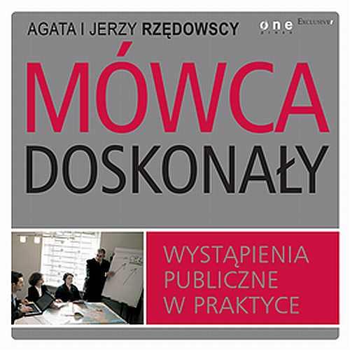 Mówca doskonały. Wystąpienia publiczne w praktyce
