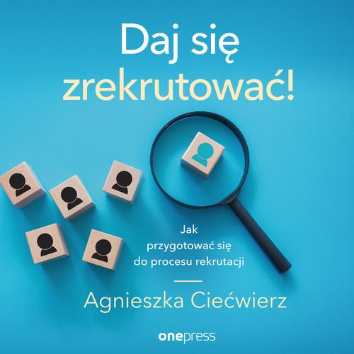 Daj się zrekrutować! Jak przygotować się do procesu rekrutacji