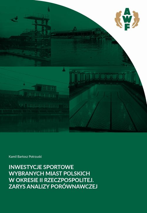 Inwestycje sportowe wybranych miast polskich w okresie II Rzeczpospolitej. Zarys analizy porównawczej