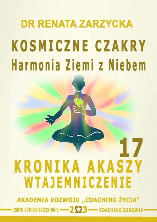 Kosmiczne czakry. Harmonia Ziemi z Niebem. Kronika Akaszy Wtajemniczenie. Cz. 17