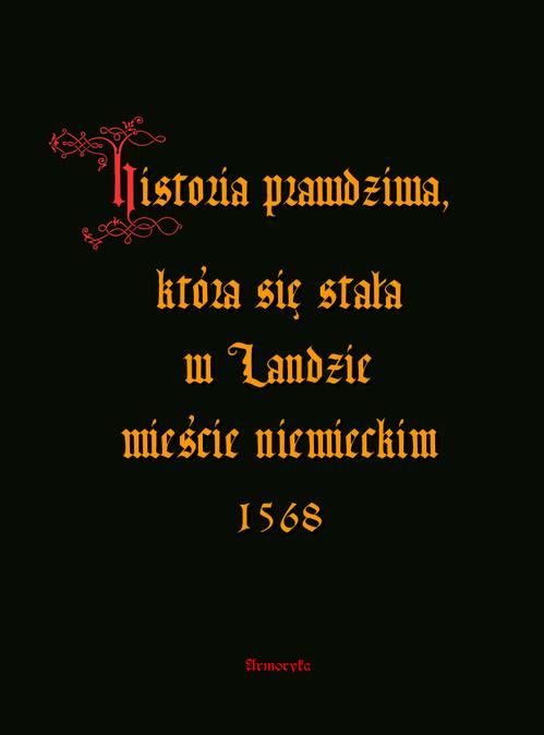 Historia prawdziwa, która się stała w Landzie mieście niemieckim 1568