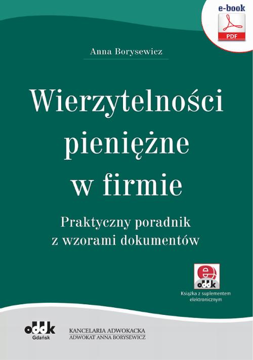 Wierzytelności pieniężne w firmie. Praktyczny poradnik z wzorami dokumentów (e-book z suplementem elektronicznym)