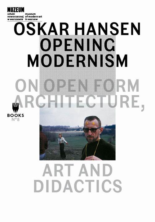 Oskar Hansen: Opening Modernism