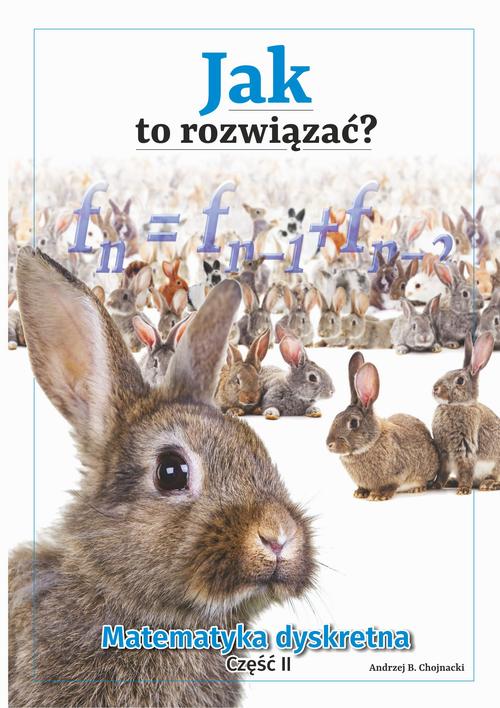 Jak to rozwiązać? Matematyka dyskretna. Część II
