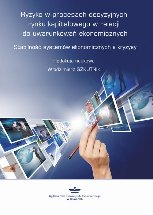Ryzyko w procesach decyzyjnych rynku kapitałowego w relacji do uwarunkowań ekonomicznych