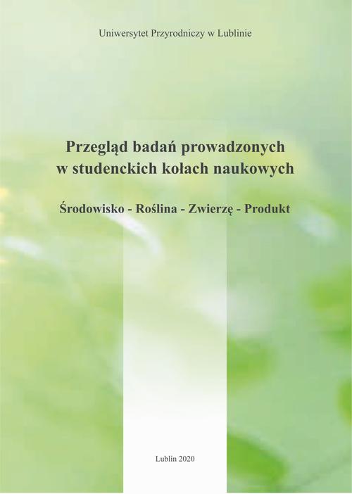 Przegląd badań prowadzonych w studenckich kołach naukowych Środowisko – Roślina – Zwierzę – Produkt