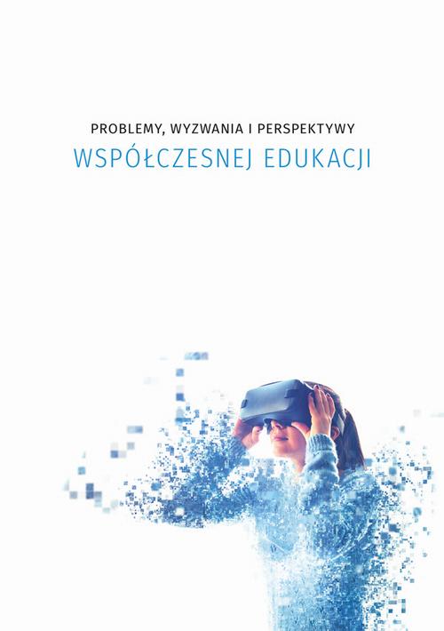 Problemy, wyzwania i perspektywy współczesnej edukacji