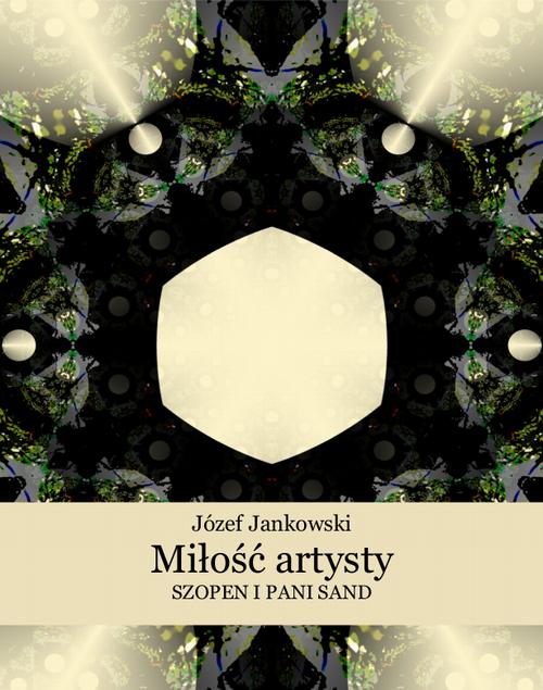 Miłość artysty. Szopen i pani Sand