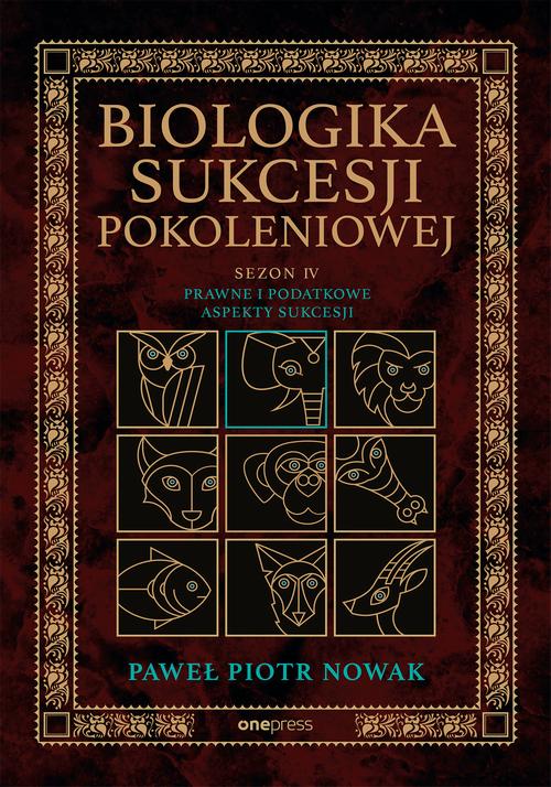 Biologika Sukcesji Pokoleniowej. Sezon 4. Prawne i podatkowe aspekty sukcesji
