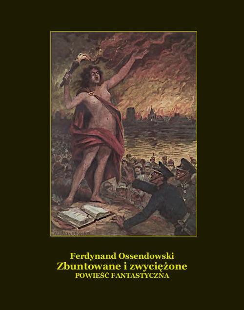 Zbuntowane i zwyciężone. Powieść fantastyczna.
