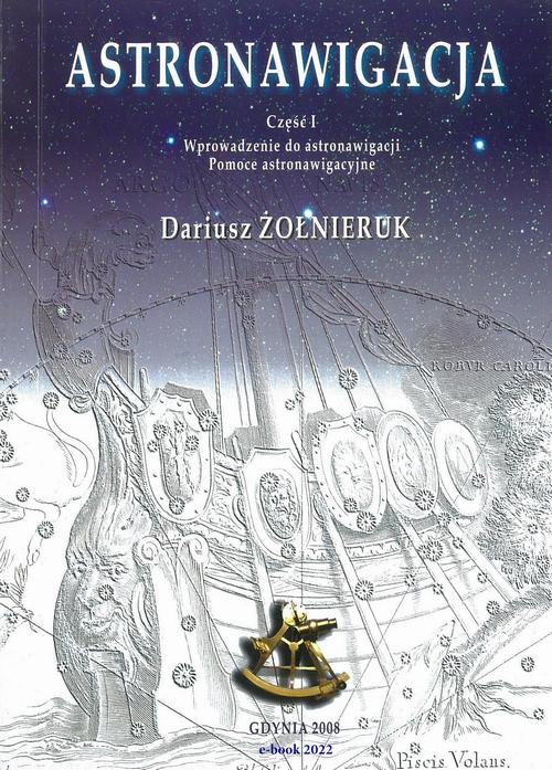 Astronawigacja. Część 1. Wprowadzenie do astronawigacji. Pomoce astronawigacyjne