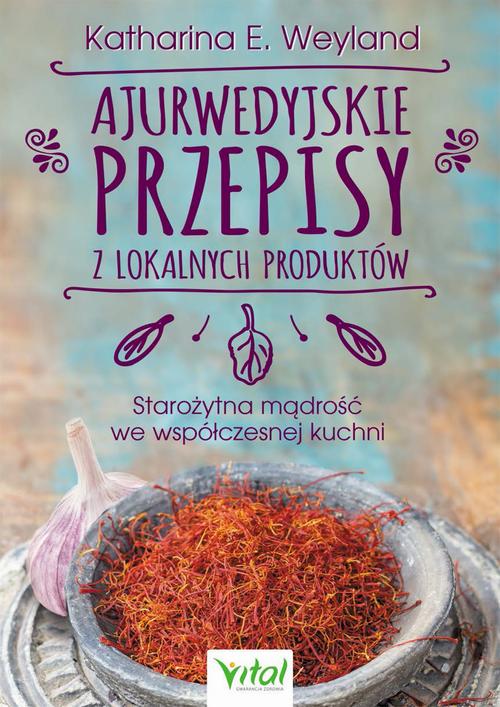 Ajurwedyjskie przepisy z lokalnych produktów