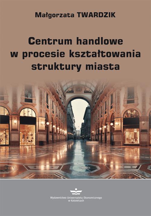 Centrum handlowe w procesie kształtowania struktury miasta