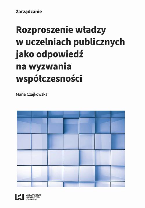 Rozproszenie władzy w uczelniach publicznych jako odpowiedź na wyzwania współczesności