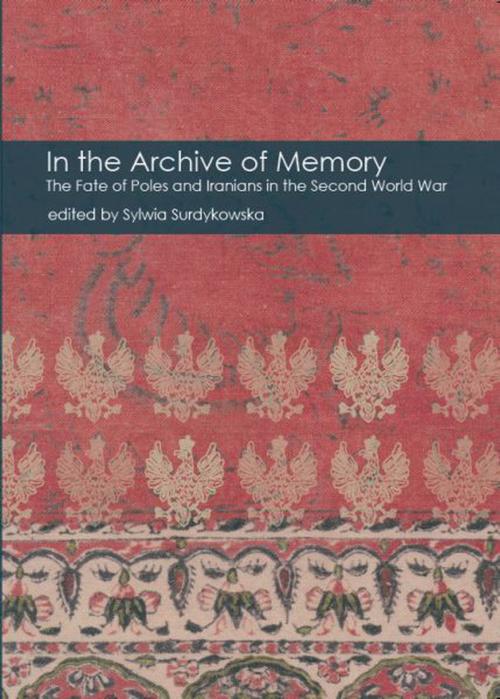 In the Archive of Memory. The Fate of Poles and Iranians in the Second World War