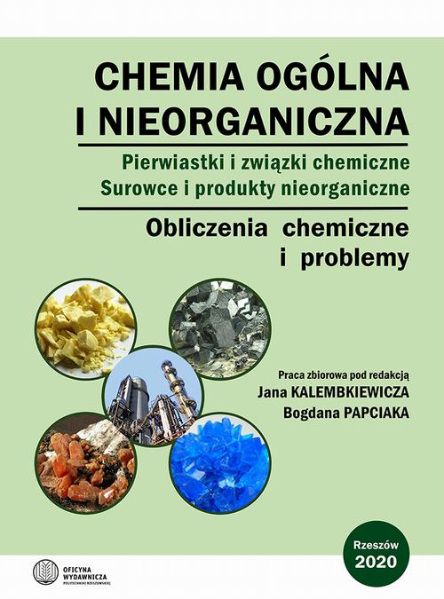 Chemia ogólna i nieorganiczna. Pierwiastki i związki chemiczne. Surowce i produkty nieorganiczne. Obliczenia chemiczne i problemy