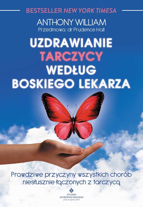 Uzdrawianie tarczycy według boskiego lekarza. Prawdziwe przyczyny wszystkich chorób niesłusznie łączonych z tarczycą