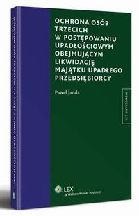 Ochrona osób trzecich w postępowaniu upadłościowym obejmującym likwidację majątku upadłego przedsiębiorcy