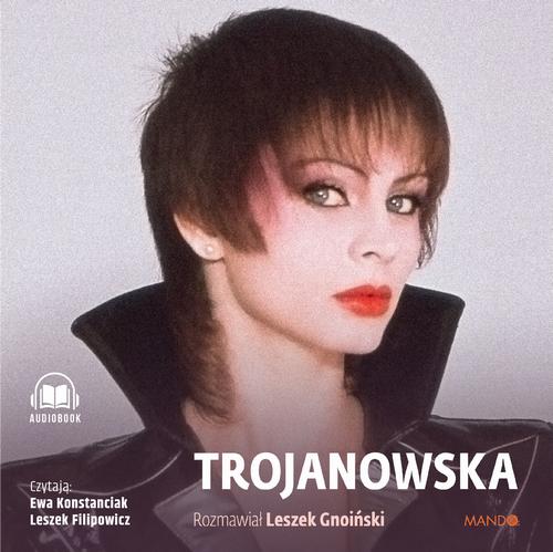 Trojanowska. Rozmawiał Leszek Gnoiński