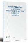Obrót produktami leczniczymi w świetle orzecznictwa sądowego