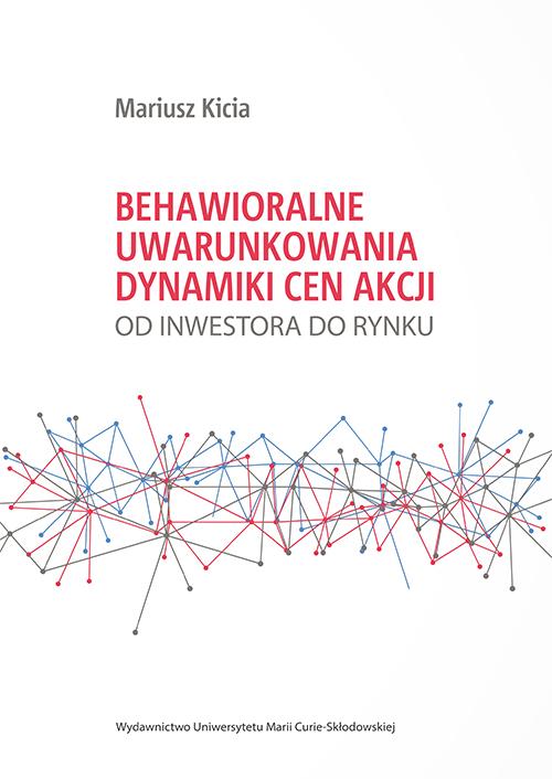 Behawioralne uwarunkowania dynamiki cen akcji. Od inwestora do rynku