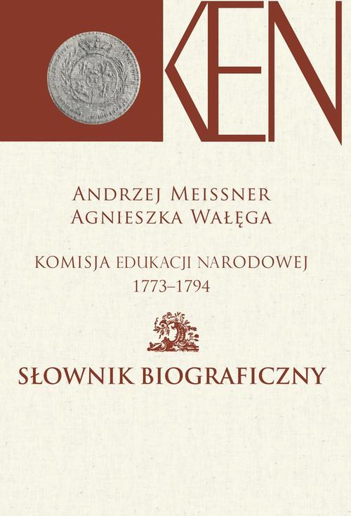 Komisja Edukacji Narodowej 1773-1794. Tom 2. Słownik biograficzny