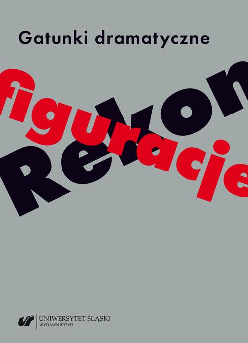 Gatunki dramatyczne. Rekonfiguracje