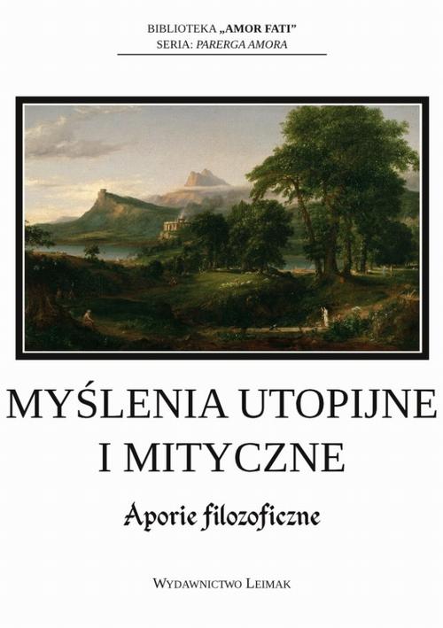 Myślenia utopijne i mityczne. Aporie filozoficzne