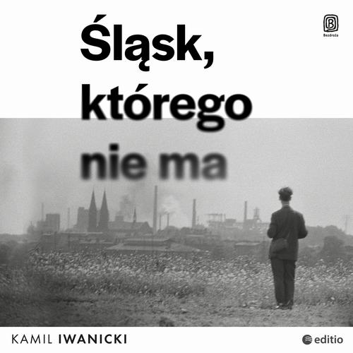 Śląsk, którego nie ma