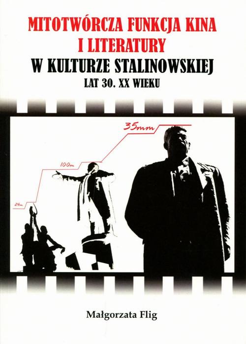 Mitotwórcza funkcja kina i literatury w kulturze stalinowskiej lat 30. XX wieku