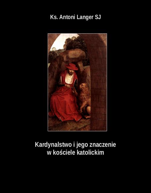 Kardynalstwo i jego znaczenie w kościele katolickim