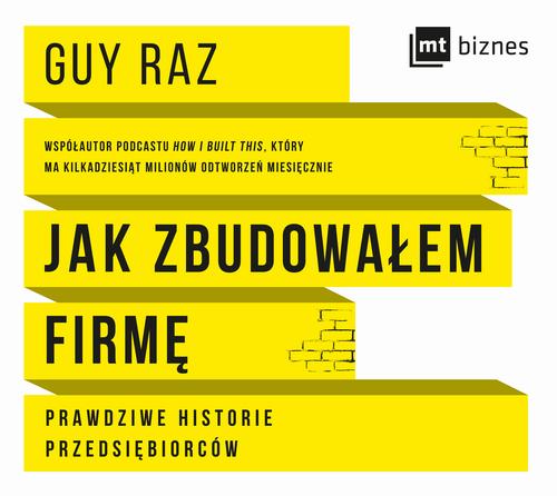 Jak zbudowałem firmę. Prawdziwe historie przedsiębiorców