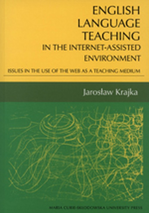 English language teaching In the Internet-assisted environment. Issues in the use of the web as a teaching medium