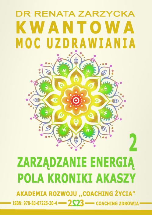 Kwantowa Moc Uzdrawiania. Księga 2. Zarządzanie Energią Pola Kroniki Akaszy.