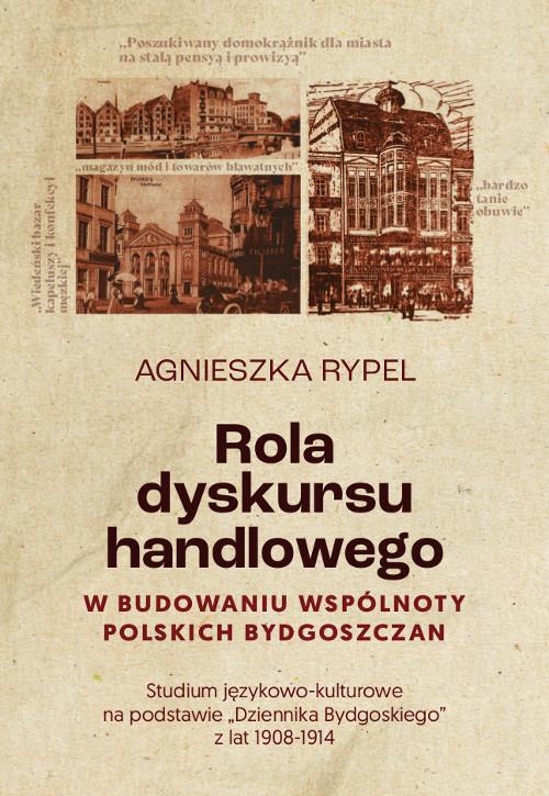 Rola dyskursu handlowego w budowaniu wspólnoty polskich bydgoszczan Studium językowo-kulturowe na podstawie „Dziennika Bydgoskiego” z lat 1908-1914