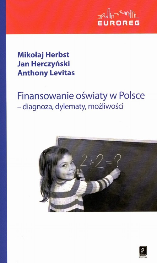 Finansowanie oświaty w Polsce. Diagnoza, dylematy, możliwości