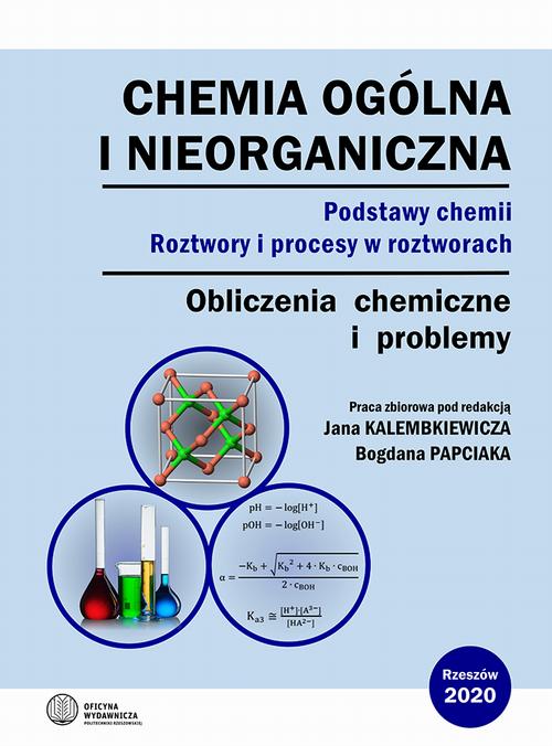 Chemia ogólna i nieorganiczna. Podstawy chemii. Roztwory i procesy w roztworach. Obliczenia chemiczne i problemy